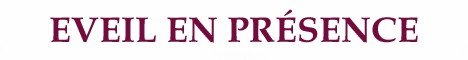 EVEIL EN PRÉSENCE