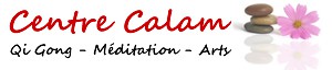 Le Centre Calam – Da Cheng Chuan, Qi Gong, Méditat