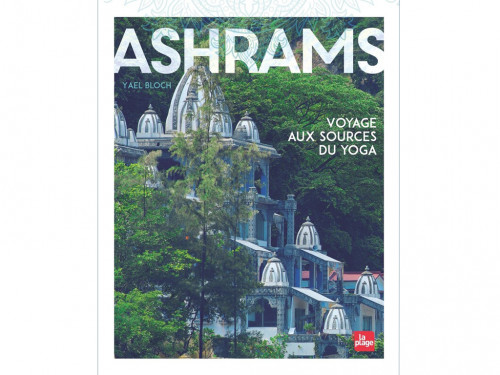 Ashrams-Voyage aux Sources du Yoga