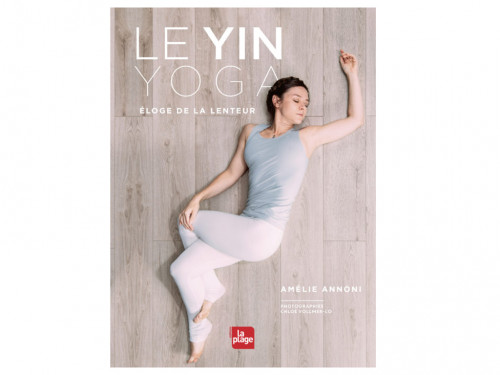 Le Yin Yoga - Eloge de la Lenteur